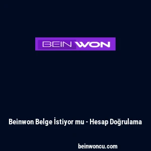 Beinwon Belge İstiyor mu - Hesap Doğrulama