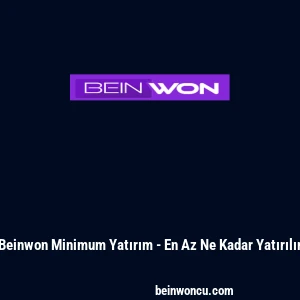 Beinwon Minimum Yatırım - En Az Ne Kadar Yatırılır