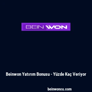Beinwon Yatırım Bonusu - Y&uuml;zde Ka&ccedil; Veriyor